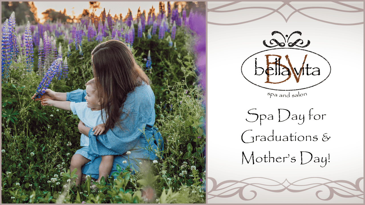 Spa Day for Graduations & Mother’s Day